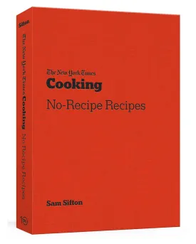 The New York Times Cooking No-Recipe Recipes